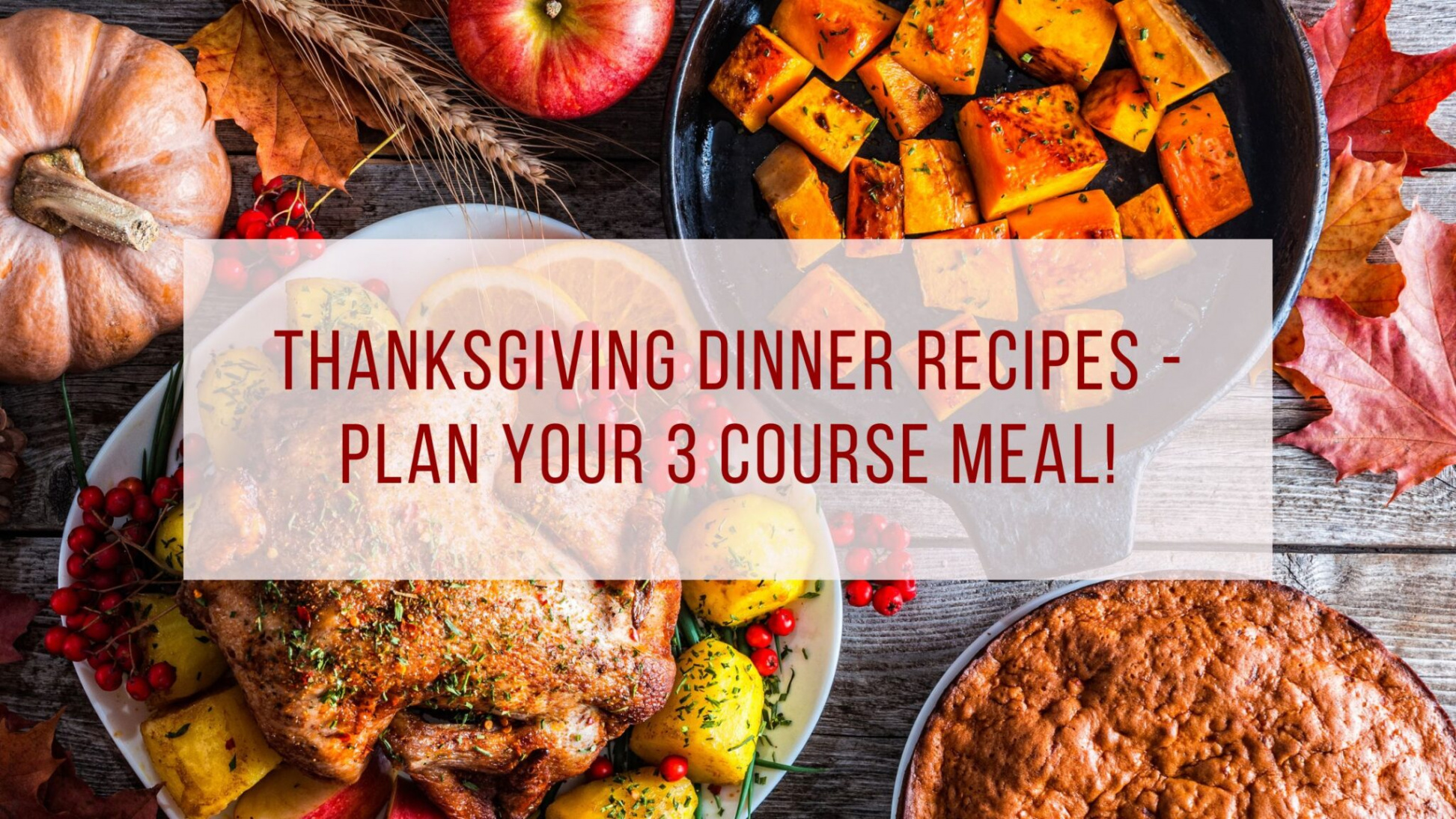 Thanksgiving Dinner Recipes - Plan Your  Course Meal!