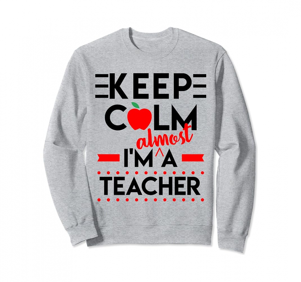 Future Teacher Teaching Student Funny Almost Intern Gift Sweatshirt