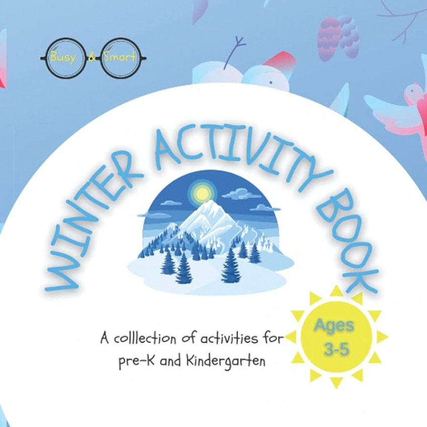 Winter Activity Book: A collection of activities for pre-K and kindergarten  (Busy & Smart)